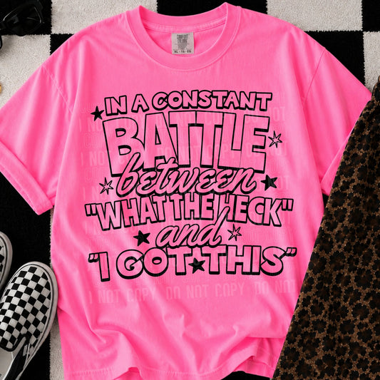 In a Constant Battle Between "What the Heck" and "I Got This" Graphic Tee