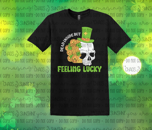 Dead Inside But Feeling Lucky St. Patrick’s Day Tee