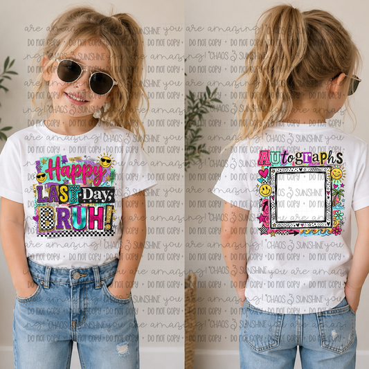 Happy Last Day Bruh Autograph Tee | Last Day of School Shirt for Girls