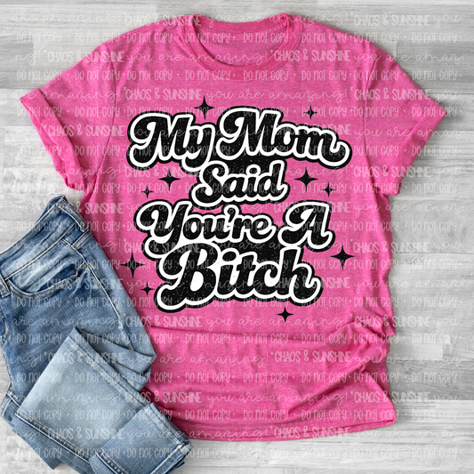 My Mom Said You’re A Bitch SweatShirt 😂