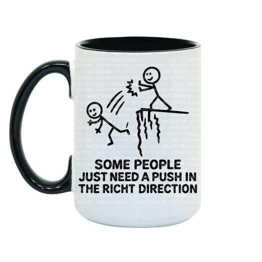 Some people just need a push in the right direction - 15oz coffee mug