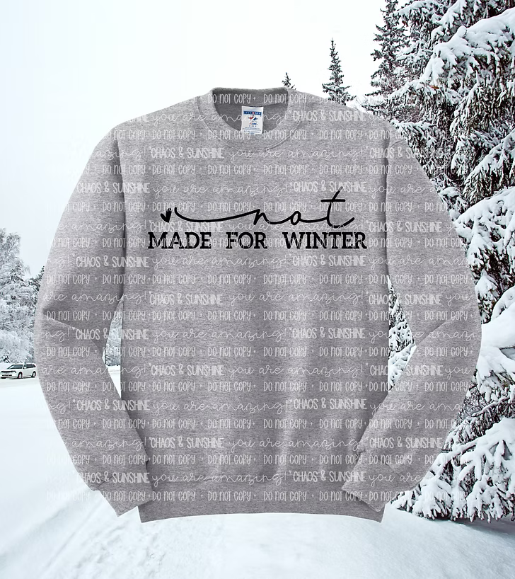 Not Made for Winter Crewneck Sweatshirt