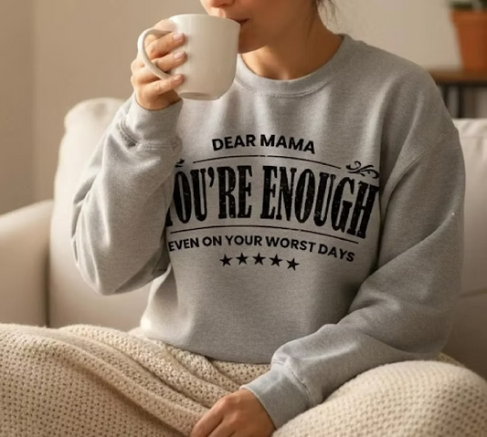 Dear Mama You’re Enough Tee